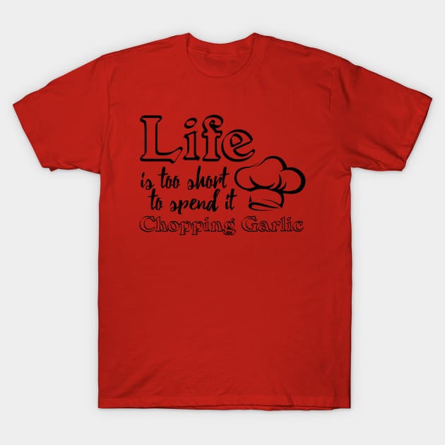 Life is too short T-Shirt by bluehair